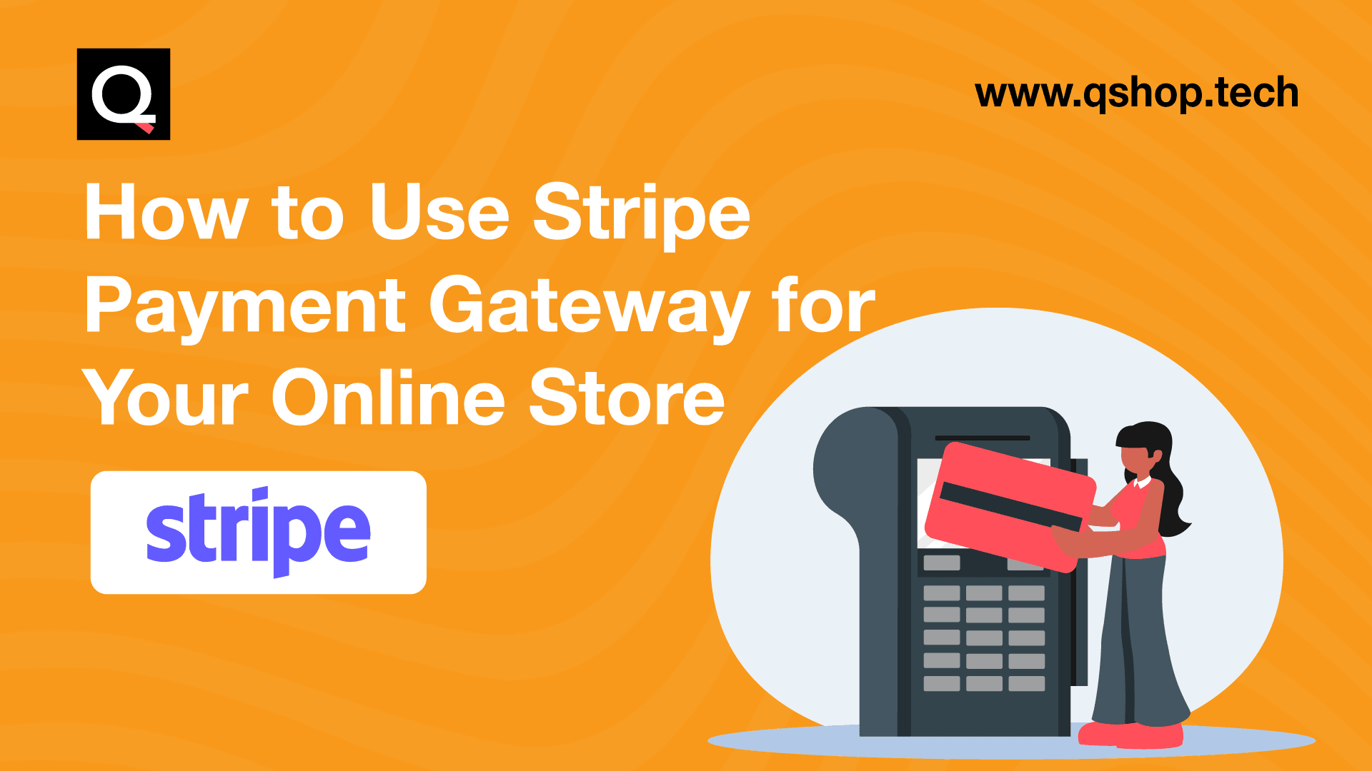 How to Use Stripe Payment Gateway for Your Online Store